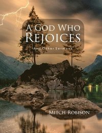 bokomslag A God Who Rejoices: and Other Sermons