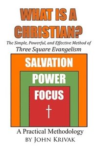 bokomslag What is a Christian?: The Simple, Powerful, and Effective Method of Three Square Evangelism