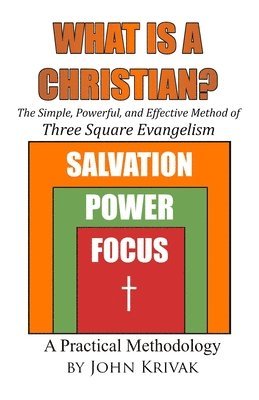 What is a Christian?: The Simple, Powerful, and Effective Method of Three Square Evangelism 1