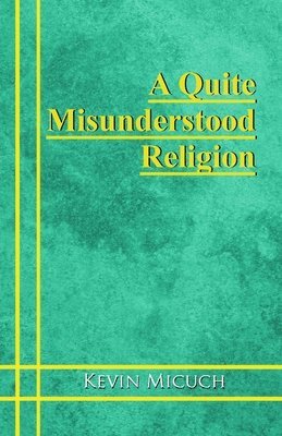 Kevin Micuch - A Quite Misunderstood Religion, Häftad