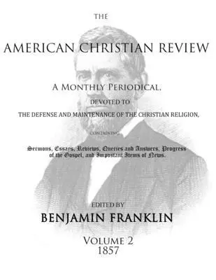 Benjamin Franklin - American Christian Review (Vol. 2, 1857), Häftad. Tillgänglighet: Lägg i varukorg