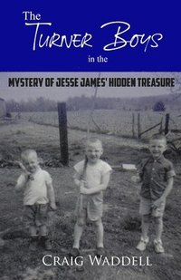 bokomslag The Turner Boys in the Mystery of Jesse James' Hidden Treasure