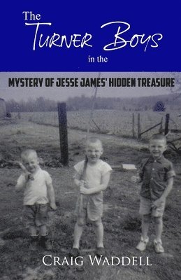 Craig Waddell - The Turner Boys in the Mystery of Jesse James' Hidden Treasure, Häftad