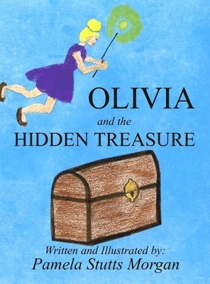 Pamela Stutts Morgan - Olivia and the Hidden Treasure, Inbunden