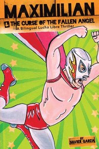bokomslag Maximilian & the Curse of the Fallen Angel (Max's Lucha Libre Adventures #4) / Maximilian & La Maldición del Ángel Caído