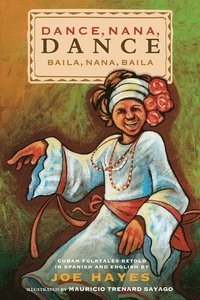 bokomslag Dance, Nana, Dance / Baila, Nana, Baila: Cuban Folktales Retold in Spanish and English