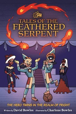 David Bowles - The Hero Twins in the Realm of Fright: (Tales of the Feathered Serpent #3), Häftad