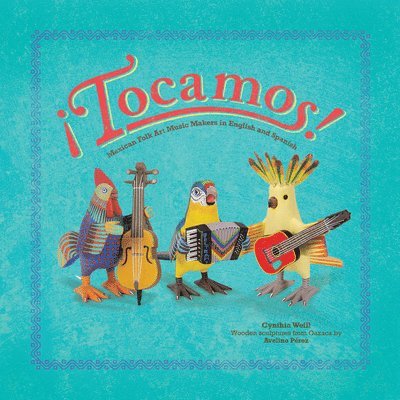 ¡Tocamos!: Mexican Folk Art Music Makers in English and Spanish 1