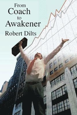 Robert Brian Dilts - From Coach to Awakener, Häftad