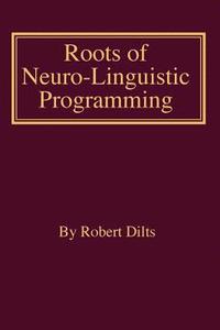 bokomslag Roots of Neuro-Linguistic Programming