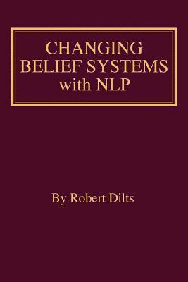 bokomslag Changing Belief Systems With NLP