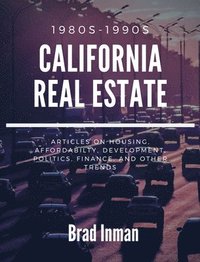 bokomslag California Real Estate: the 1980s & 1990s