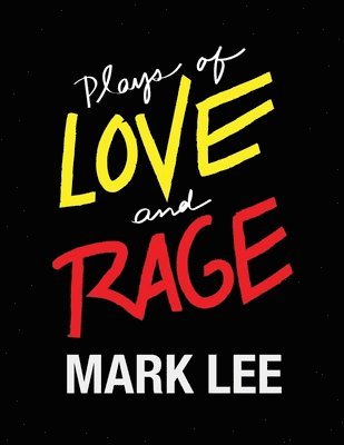 Mark W. Lee, Mark W Lee - Plays of Love and Rage, Häftad