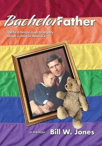 bokomslag Bachelor Father: The first single man to legally adopt a child in America