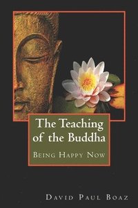 bokomslag The Teaching of the Buddha: Being Happy Now