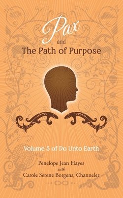 bokomslag Pax and the Path of Purpose: Volume 5 of Do Unto Earth