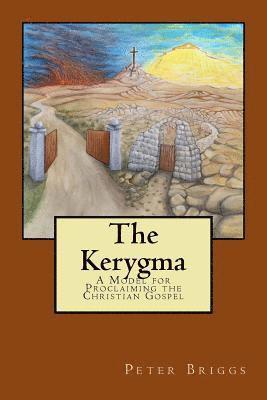 The Kerygma: A Model for Proclaiming the Christian Gospel 1