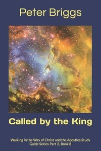 bokomslag Called by the King: Walking in the Way of Christ and the Apostles Study Guide Series Part 2, Book 8