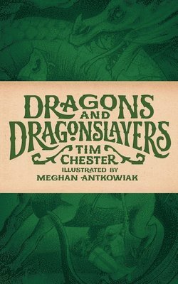 Tim Chester - Dragons and Dragonslayers, Häftad