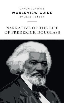 Worldview Guide for the Narrative of the Life of Frederick Douglass 1