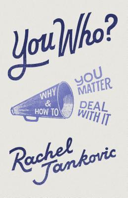 Rachel Jankovic - You Who? Why You Matter and How to Deal with It, Häftad