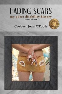 bokomslag Fading Scars: My Queer Disability History, 2nd Edition