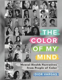 bokomslag The Color of My Mind: Mental Health Narratives from People of Color