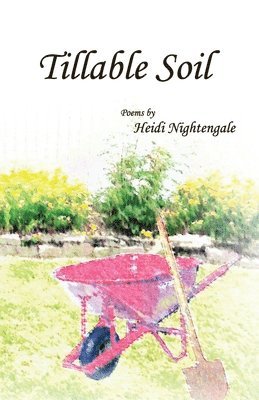 Heidi Nightengale - Tillable Soil, Häftad