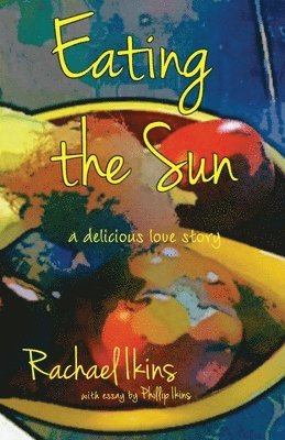 Rachael Ikins - Eating the Sun, Häftad