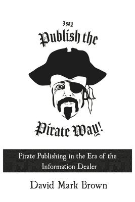 I Say Publish the Pirate Way 1