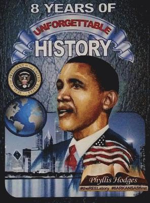 Phyllis Hodges, Iris M. Williams - 8 Years of Unforgettable History: The Allure of America's Firsts, Inbunden