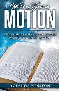 bokomslag Word of God in Motion: One Woman's Struggle to Save Her Family After Great Tragedy