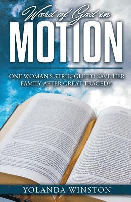 Word of God in Motion: One Woman's Struggle to Save Her Family After Great Tragedy 1