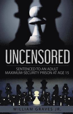 Iris M. Williams, Ingrid Zacharias - Uncensored (Volume I): Sentenced to an Adult Maximum-Security Prison at Age 15, Häftad