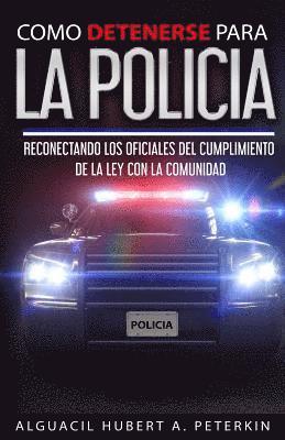 Iris M. Williams - Como Detenerse Para La Policia: Reconectando a La Policia con la Comunidad, Häftad