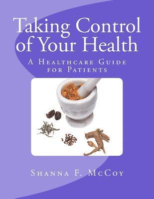 bokomslag Taking Control of Your Health: A Healthcare Guide for Patients