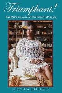 bokomslag Triumphant!: One Woman's Journey From Prison to Purpose