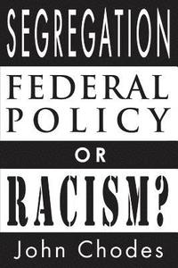 bokomslag Segregation: Federal Policy or Racism?
