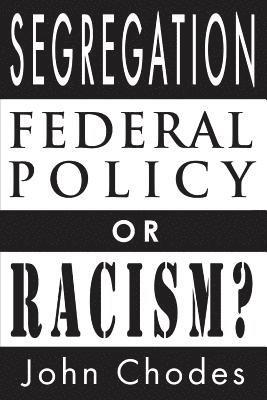 Segregation: Federal Policy or Racism? 1