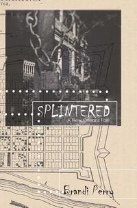 bokomslag Splintered: A New Orleans Tale