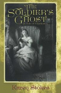bokomslag The Soldier's Ghost: A Tale of Charleston