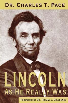 Thomas J Dilorenzo, Charles T Pace, Thomas J. Dilorenzo, Charles T. Pace, Thomas J DiLorenzo - Lincoln As He Really Was, Häftad