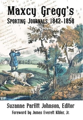 Maxcy Gregg's Sporting Journals 1842-1858 1