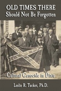 bokomslag Old Times There Should Not Be Forgotten: Cultural Genocide in Dixie