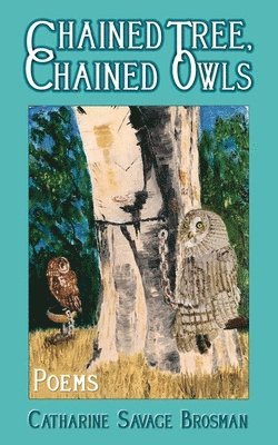 Catharine Savage Brosman - Chained Tree, Chained Owls, Häftad