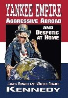 bokomslag Yankee Empire: Aggressive Abroad and Despotic At Home