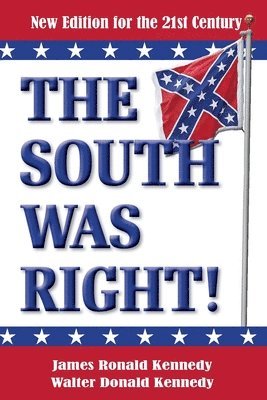 Walter Donald Kennedy, James Ronald Kennedy - South Was Right!, Häftad
