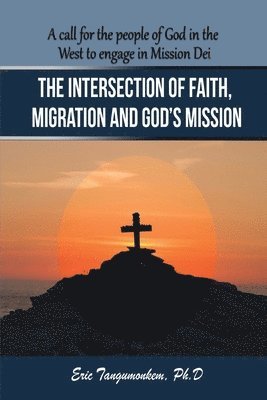 The Intersection of Faith, Migration and God's Mission: A call for the people of God in the West to engage in Mission Dei