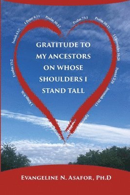 Gratitude to My Ancestors on Whose Shoulders I Stand Tall 1