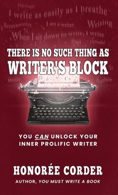 Honoree Corder, Karen Hunsanger - There is No Such Thing as Writer's Block, Häftad